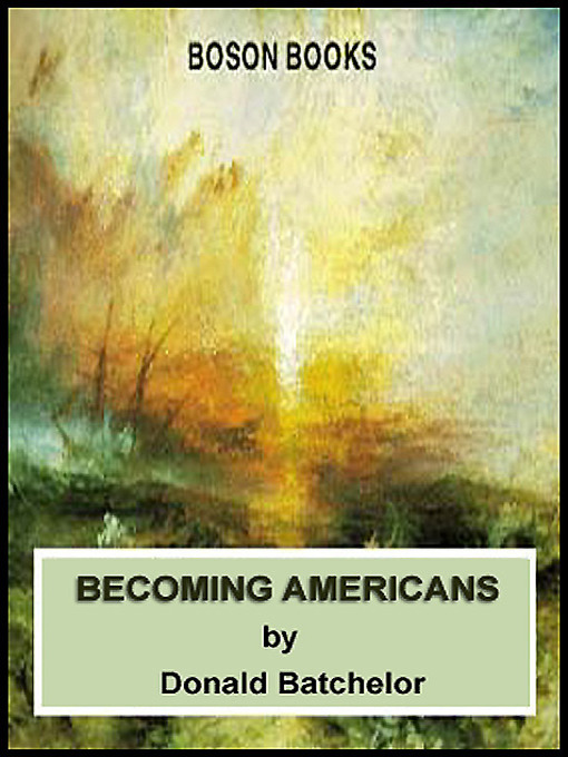 Title details for Becoming Americans by Donald Batchelor - Available